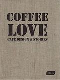 Coffee Love: Café Design & Stories，咖啡爱：咖啡设计与故事