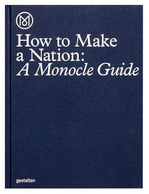【The Monocle Guide to】How to Make a Nation，【Monocle指南】如何打造理想国