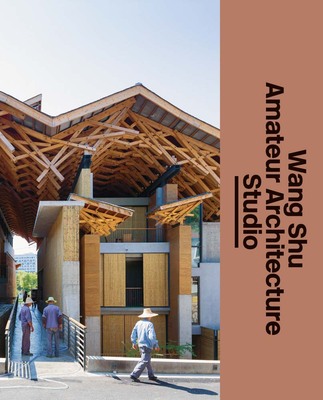 The Architect s Studio: Wang Shu and Amateur Architecture Studio，建筑师工作室:王澍和业余建筑工作室