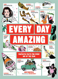 Every Day Amazing : Fantastic Facts for Every Day of the Year，惊人的每一天：一年中每一天的奇妙事实