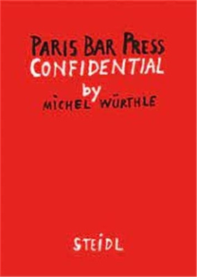 Michel Würthle: Paris Bar Press : Confidential，Michel Würthle:巴黎酒吧视觉日志（一套6卷）