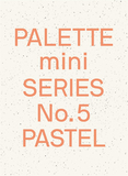 【PALETTE MINI SERIES】 05: PASTEL，【调色板迷你系列】05:粉彩