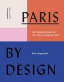 Paris by Design: An Inspired Guide to the City‘s Creative Side，设计巴黎:城市创意的灵感指南