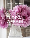 Rachel Ashwell: My Floral Affair: Whimsical Spaces and Beautiful Florals，我的花事：异想天开的空间和美丽的花朵