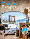 Mountain Escapes: The Finest Hotels and Retreats from the Alps to the Andes，往山中去:从阿尔卑斯山到安第斯山脉最好的酒店和静