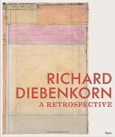 Richard Diebenkorn: A Retrospective，理查德·迪本科恩:回顾