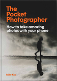 The Pocket Photographer: How to take beautiful photos with your phone，口袋摄影师:如何用手机拍出优质照片