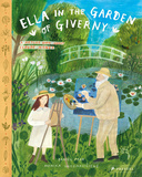 Ella in the Garden of Giverny:A Picture Book about Claude Monet，吉维尼花园里的艾拉：关于克劳德·莫奈的绘本