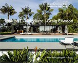 Making L.A. Modern: Craig Ellwood - Myth, Man, Designer，创造现代洛杉矶:克雷格·埃尔伍德--神话,男人,设计师