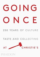 Going Once: 250 Years of Culture, Taste and Collecting at Christie's，去一次：250年的文化、品味和收藏在佳士得拍卖行