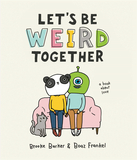 Let’s Be Weird Together: A Book About Love，让我们一起变古怪:一本关于爱的书