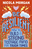 Be Resilient: How to Build a Strong Teenage Mind for Tough Times，坚忍不拔：如何在困难时期建立一个强大的青少年心智