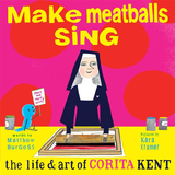 Make Meatballs Sing, The Life & Art of Corita Kent，让肉丸唱歌，科丽塔·肯特的艺术人生