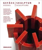 Vessel/Sculpture 3: German and International Ceramics since 1946，容器/雕塑3:1946年以来的德国和国际陶瓷