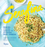 Serafina : Modern Italian Cuisine for Everyday Home Cooking，Serafina餐厅：在家享用现代意大利餐