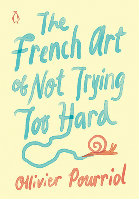 The French Art of Not Trying Too Hard，不努力的法国派