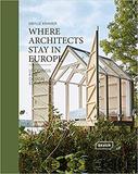 Where Architects Stay in Europe: Lodgings for Design Enthusiasts，建筑师停留的欧洲地方--设计爱好者的住所