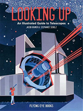 Looking Up: An Illustrated Guide to Telescopes，仰望：望远镜图解指南