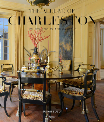 The Allure of Charleston : Houses, Rooms, and Gardens，查尔斯顿的魅力：住宅/房间/花园