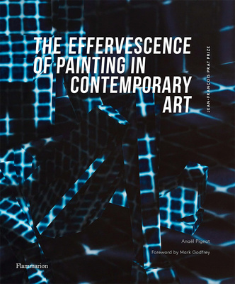 The Effervescence of Painting in Contemporary Art: Jean-Fran?ois Prat prize，当代艺术中的绘画活力:让·弗朗索瓦·布拉特奖