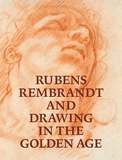 Rubens, Rembrandt, and Drawing in the Golden Age，鲁本斯、伦勃朗和黄金时代的绘画