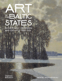 Art of the Baltic States : Modernism, Freedom and Identity 1900–1950，波罗的海国家艺术: 1900-1950现代主义、自由和身份