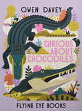 【Owen Davey Animal Series】Curious About Crocodiles，【欧文·戴维动物系列】好奇的鳄鱼