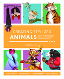 Creating Stylized Animals: How to design compelling real and imaginary animal characters，创建风格化动物：如何设