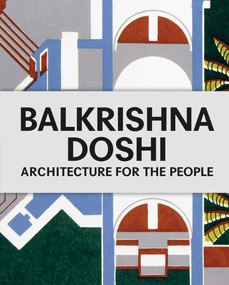 Balkrishna Doshi: Architecture for the People，【2018普利兹克奖得主】巴克里希纳·多西:人们的建筑