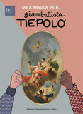 On a Mission with... Giambattista Tiepolo:The Great 18th-century Master’s Art Explained to Young Rea