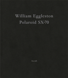William Eggleston: Polaroid SX-70，威廉·埃格斯顿：宝丽来SX-70