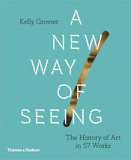 A New Way of Seeing: The History of Art in 57 Works，一种新的视角：57件作品的艺术史