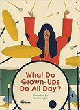 What Do Grown-Ups Do All Day?，大人们每天都在做什么呀？