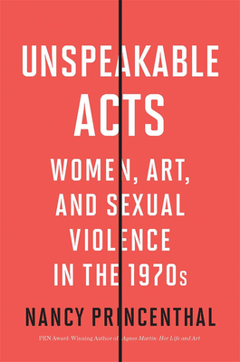 UNSPEAKABLE ACTS，无法形容的行为：20世纪70年代的妇女、艺术和性暴力