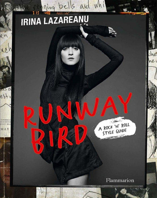 Runway Bird : A Rock ’n’Roll Style Guide，超模艾瑞娜·拉萨雷努:摇滚时尚本质