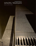 Minoru Yamasaki: Humanist Architecture for a Modernist World，山崎实：现代主义世界的人文主义建筑