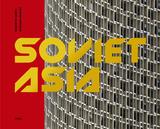 Soviet Asia:Soviet Modernist Architecture in CentralAsia，苏维埃亚洲：中亚苏维埃现代主义建筑