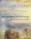 The Late Works of J. M. W. Turner: The Artist and his Critics，特纳的晚期作品:艺术家和他的评论者们