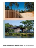 From Provence to Mekong Delta: DE-SO Architects，DE-SO建筑师事务所:普罗旺斯到湄公河三角洲