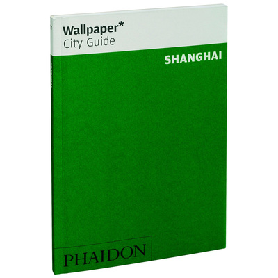 【Wallpaper* City Guide】 Shanghai，Wallpaper 城市指南：上海