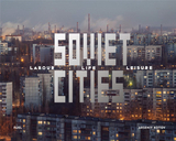 Soviet Cities: Labour, Life & Leisure，苏联城市:劳动/生活/休闲
