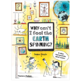 Why Can’t I Feel the Earth Spinning? And other vital questions about science，为什么我感觉不到地球在旋转？以及其他关于科学